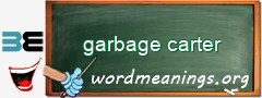 WordMeaning blackboard for garbage carter